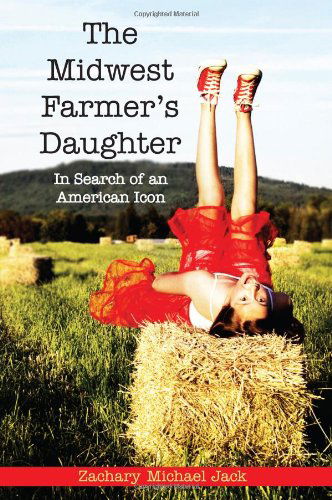 The Midwest Farmer's Daughter: In Search of an American Icon - Zachary Michael Jack - Books - Purdue University Press - 9781557536198 - July 15, 2012