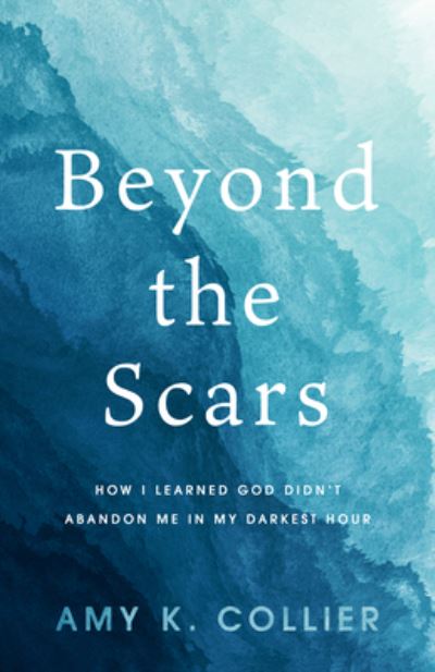 Cover for Amy K. Collier · Beyond the Scars (Book) (2023)