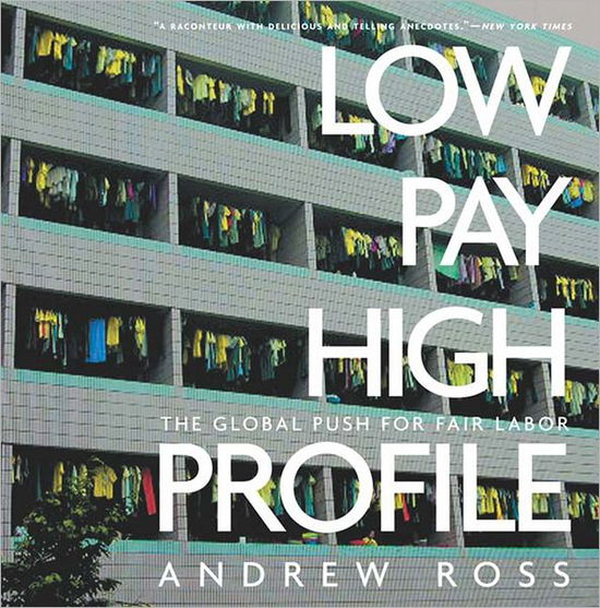 Cover for Andrew Ross · Low Pay,high Profile: the Global Push for Fair Labor (Inbunden Bok) (2004)