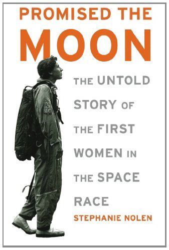 Cover for Stephanie Nolen · Promised the Moon: the Untold Story of the First Women in the Space Race (Paperback Book) (2004)