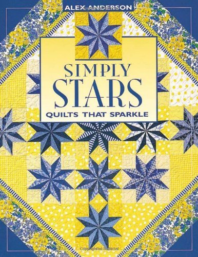 Simply Stars: Quilts That Sparkle - Alex Anderson - Bücher - C&T Publishing - 9781571200198 - 1. April 2010