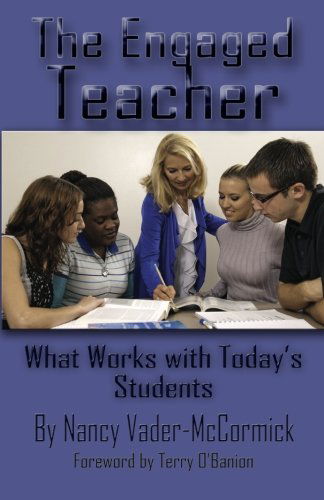 Cover for Nancy Vader-mccormick · The Engaged Teacher: What Works with Today's Students (Paperback Book) (2012)