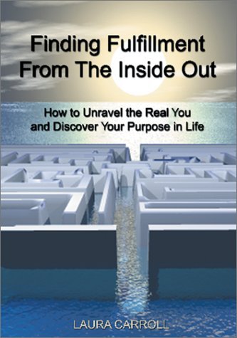 Cover for Laura Carroll · Finding Fulfillment from the Inside Out: How to Unravel the Real You and Discover Your Purpose in Life (Pocketbok) (2000)
