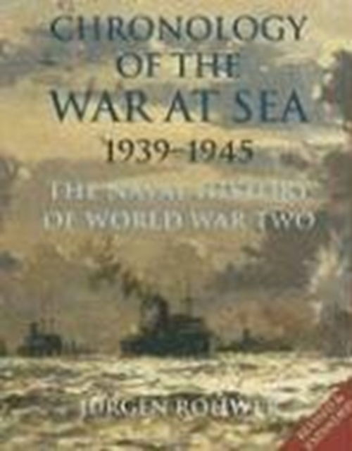 Cover for Jurgen Rohwer · Chronology of the War at Sea 1939-1945: The Naval History of World War Two (Gebundenes Buch) [Revised, Expanded edition] (2005)