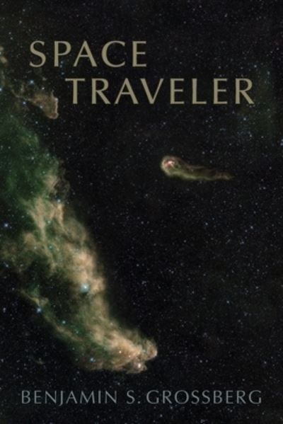Cover for Benjamin S. Grossberg · Space traveler (Book) [First edition. edition] (2014)