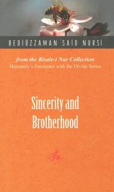 Cover for Bediuzzaman Said Nursi · Sincerity &amp; Brotherhood (Paperback Book) (2011)