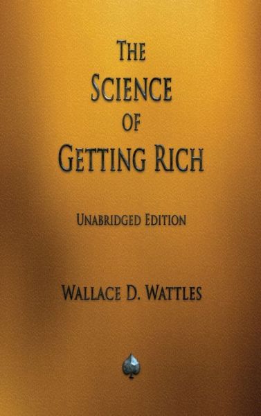 The Science of Getting Rich - Wallace D Wattles - Kirjat - Merchant Books - 9781603868198 - lauantai 23. marraskuuta 2019