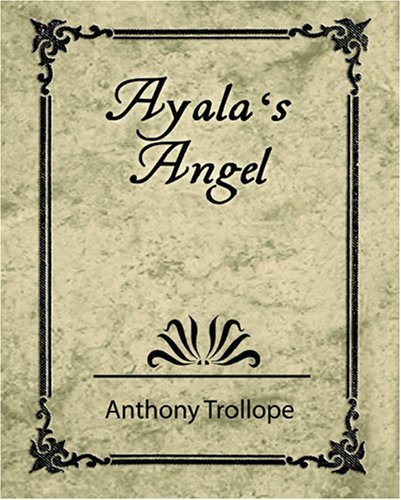 Ayala's Angel - Anthony Trollope - Livres - Book Jungle - 9781604241198 - 6 septembre 2007