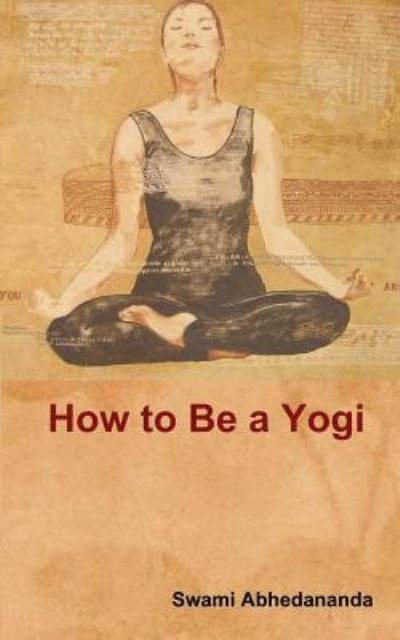 Cover for Swami Abhedananda · How to Be a Yogi (Pocketbok) (2018)