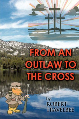 Cover for Robert Travelbee · From an Outlaw to the Cross (Paperback Book) (2008)