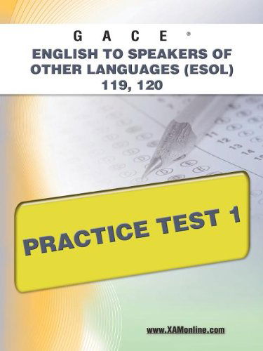 Cover for Sharon a Wynne · Gace English to Speakers of Other Languages (Esol) 119, 120 Practice Test 1 (Taschenbuch) [First Edition, New edition] (2011)