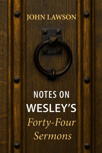 Notes on Wesley's Forty-four Sermons: - John Lawson - Bøker - Wipf & Stock Pub - 9781608991198 - 1. november 2009