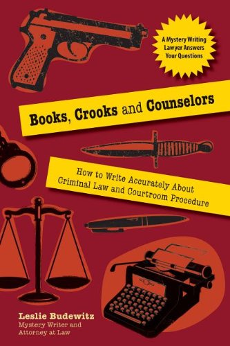 Cover for Leslie Budewitz · Books, Crooks, and Counselors: How to Write Accurately About Criminal Law and Courtroom Procedure (Paperback Book) (2008)