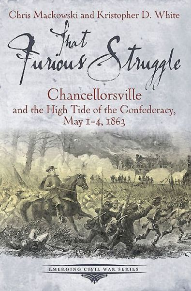 Cover for Chris Mackowski · That Furious Struggle: Chancellorsville and the High Tide of the Confederacy, May 1-4, 1863 (Paperback Book) (2014)