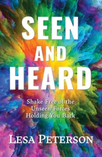 Seen and Heard - Lesa Peterson - Books - Light Messages Publishing - 9781611535198 - July 18, 2023