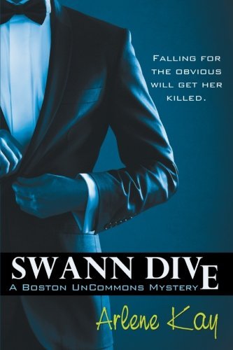 Swann Dive: a Boston Uncommons Mystery - Arlene Kay - Książki - ImaJinn Books - 9781611944198 - 8 maja 2014