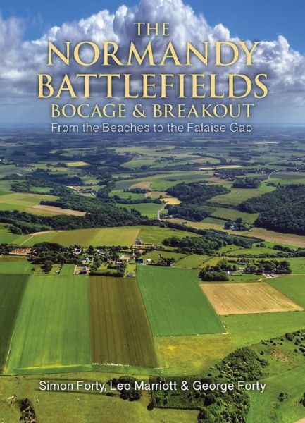 Cover for Leo Marriott · The Normandy Battlefields: Bocage and Breakout: from the Beaches to the Falaise Gap - WWII Historic Battlefields (Hardcover Book) (2017)