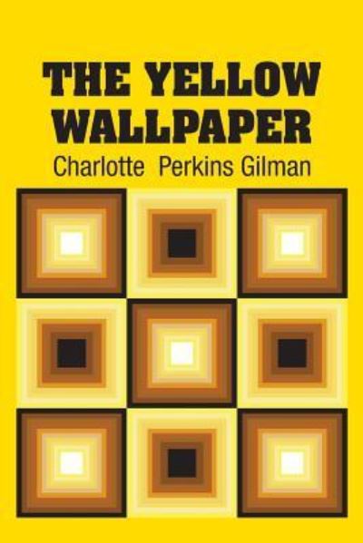 Cover for Charlotte Perkins Gilman · The Yellow Wallpaper (Paperback Book) (2018)