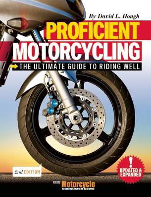Cover for David L. Hough · Proficient Motorcycling: The Ultimate Guide to Riding Well (Paperback Book) [Second edition] (2013)