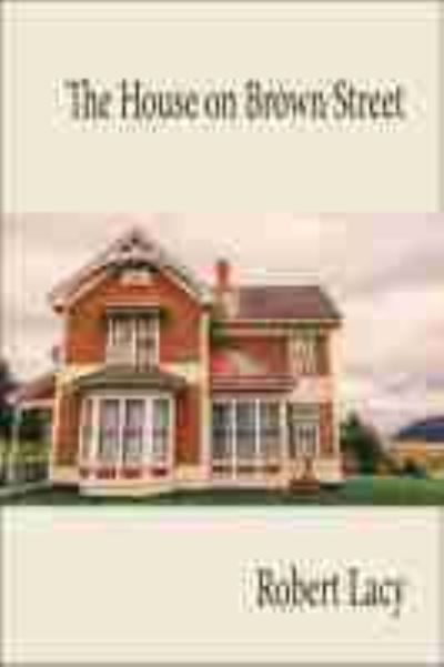 Cover for Robert Lacy · The House on Brown Street (Paperback Book) (2021)