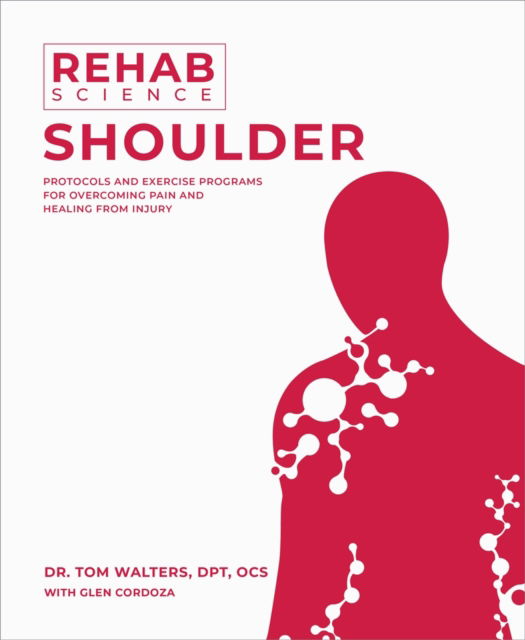 Cover for Tom Walters · Rehab Science: Shoulder: Protocols and Exercise Programs for Overcoming Pain and Healing from Injury (Paperback Book) (2024)