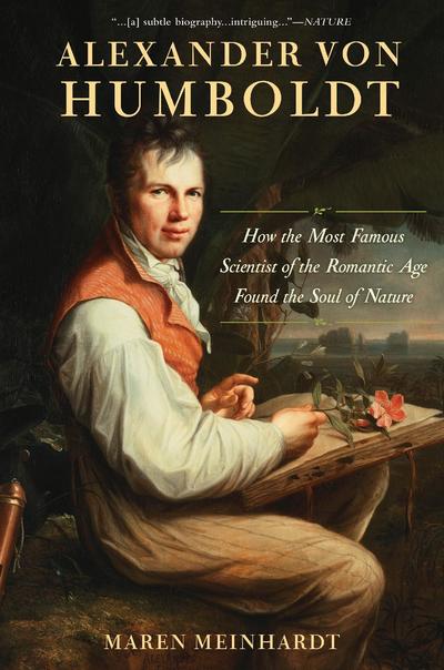 Cover for Maren Meinhardt · Alexander Von Humboldt The Life of a Romantic Scientist (Book) (2019)