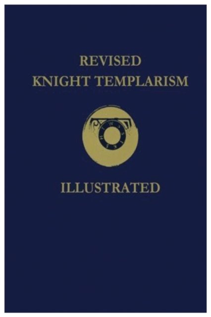 Cover for Charles A Blanchard · Revised Knight Templarism (Taschenbuch) (2017)