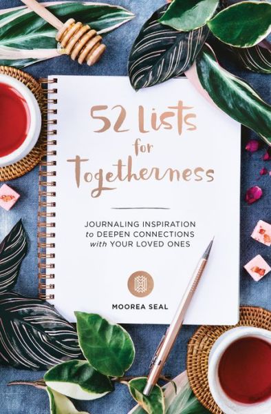 Cover for Moorea Seal · 52 Lists For Togetherness: Journaling Inspiration to Deepen Connections with Your Loved Ones (Hardcover Book) (2018)