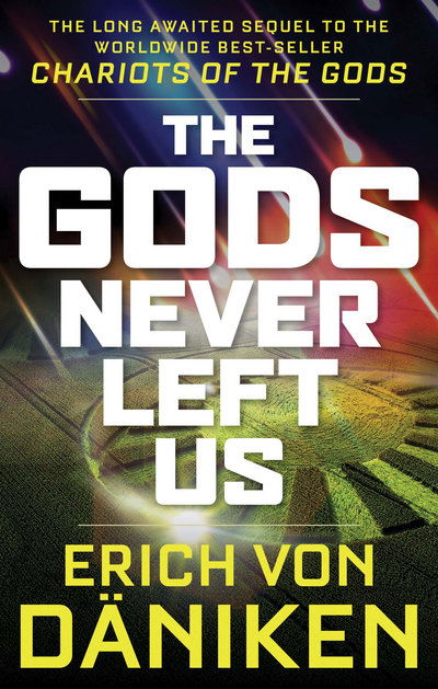 The Gods Never Left Us: The Long Awaited Sequel to the Worldwide Best-seller Chariots of the Gods - Erich Von Daniken - Books - Red Wheel/Weiser - 9781632651198 - October 25, 2017