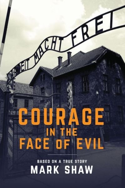 Cover for Mark Shaw · Courage in the Face of Evil (Taschenbuch) (2018)