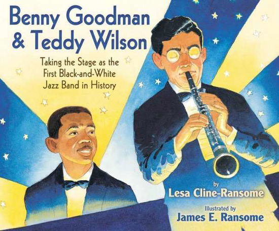 Cover for Lesa Cline-ransome · Benny Goodman and Teddy Wilson: Taking the Stage As the First Black-and-white Jazz Band in History (Audiobook (CD)) [Unabridged edition] (2014)