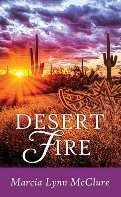 Cover for Marcia Lynn McClure · Desert Fire (Hardcover Book) (2022)