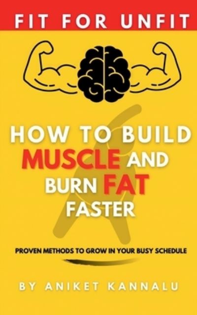 Cover for Aniket Kannalu · How to Build Muscle and Burn Fat Faster (Book) (2021)