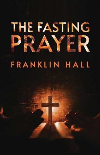 Cover for Franklin Hall · The Fasting Prayer (Taschenbuch) (2021)