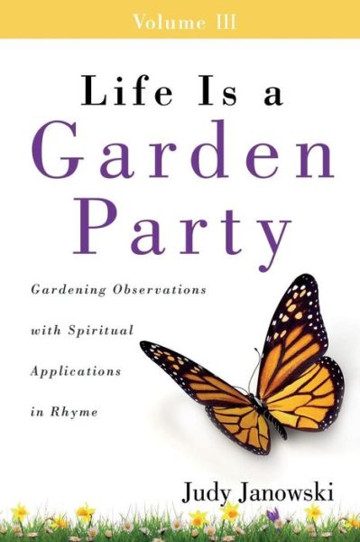 Cover for Judy Janowski · Life Is a Garden Party, Volume III (Pocketbok) (2017)