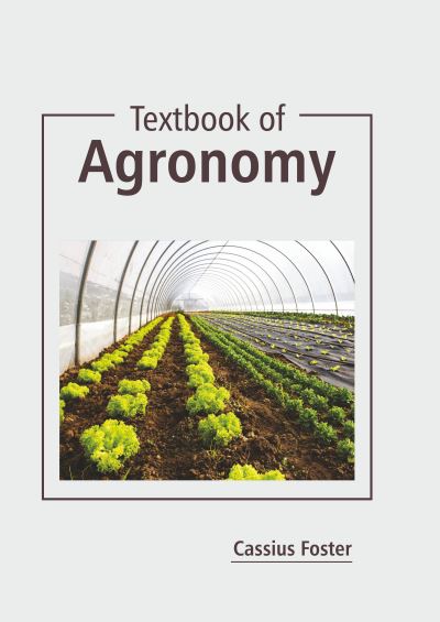 Cover for Cassius Foster · Textbook of Agronomy (Hardcover Book) (2022)