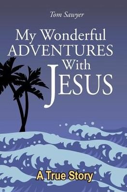 Cover for Tom Sawyer · My Wonderful Adventures with Jesus (Pocketbok) (2018)