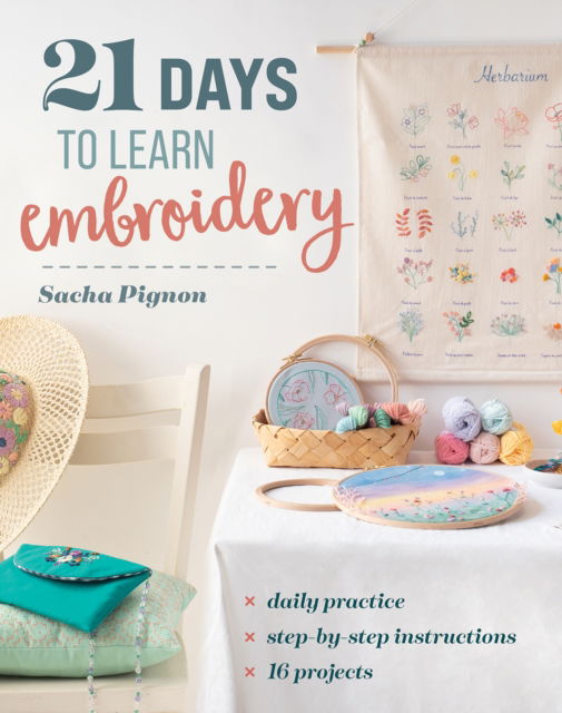 21 Days to Learn Embroidery: Daily Practice, Step-by-Step Instructions, 16 Projects - Sasha Pignon - Böcker - C & T Publishing - 9781644036198 - 21 april 2025