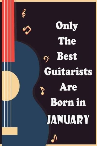 Cover for Sbt Nat · Only The Best Guitarists Are Born in January , musicsheets, perfect give for birthdays (Paperback Bog) (2020)