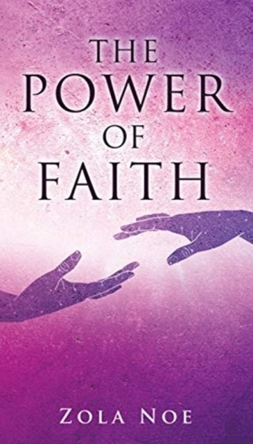 Cover for Zola Noe · The Power of Faith (Taschenbuch) (2021)