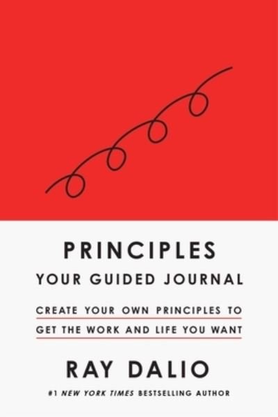 Principles: Your Guided Journal (Create Your Own Principles to Get the Work and Life You Want) - Principles - Ray Dalio - Bøger - Avid Reader Press / Simon & Schuster - 9781668010198 - 22. november 2022