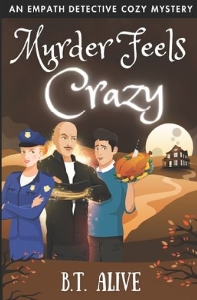 Murder Feels Crazy - Bill Alive - Books - Independently Published - 9781674541198 - July 28, 2020