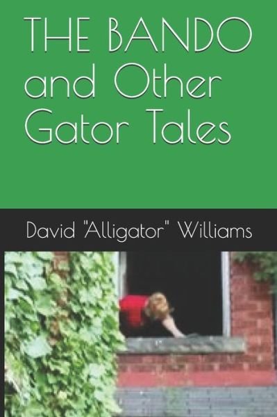 Cover for David &quot;alligator&quot; Williams · THE BANDO and Other Gator Tales (Pocketbok) (2019)