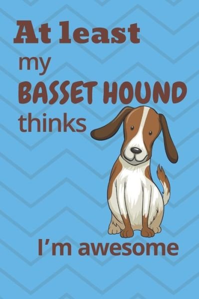 Cover for Wowpooch Blog · At least My Basset Hound thinks I'm awesome (Paperback Bog) (2019)