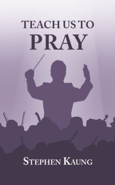 Cover for Stephen Kaung · Teach Us to Pray (Paperback Book) (2021)