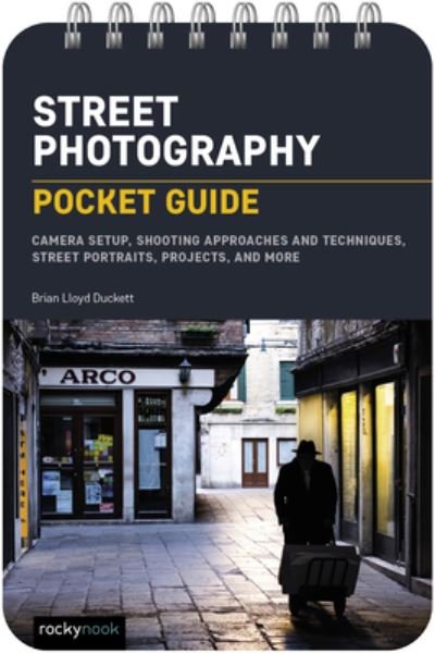 Cover for Brian Lloyd Duckett · Street Photography: Pocket Guide: Camera Setup, Shooting Approaches and Techniques, Street Portraits, Projects, and More - Pocket Guide (Spiralbok) (2022)