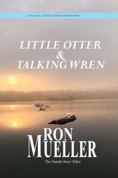 Cover for Ron Mueller · Little Otter and Talking Wren (Book) (2023)