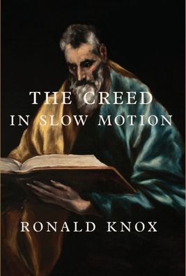 Cover for Ronald Arbuthnott Knox · Creed in Slow Motion (Book) (2023)