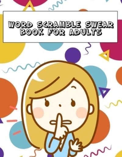 Cover for Nsfw Activity Publisher · Word Scramble Swear Book For Adults (Paperback Book) (2019)