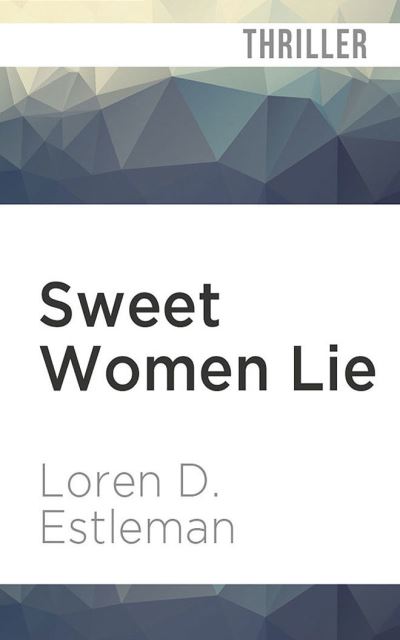 Cover for Loren D Estleman · Sweet Women Lie (CD) (2022)